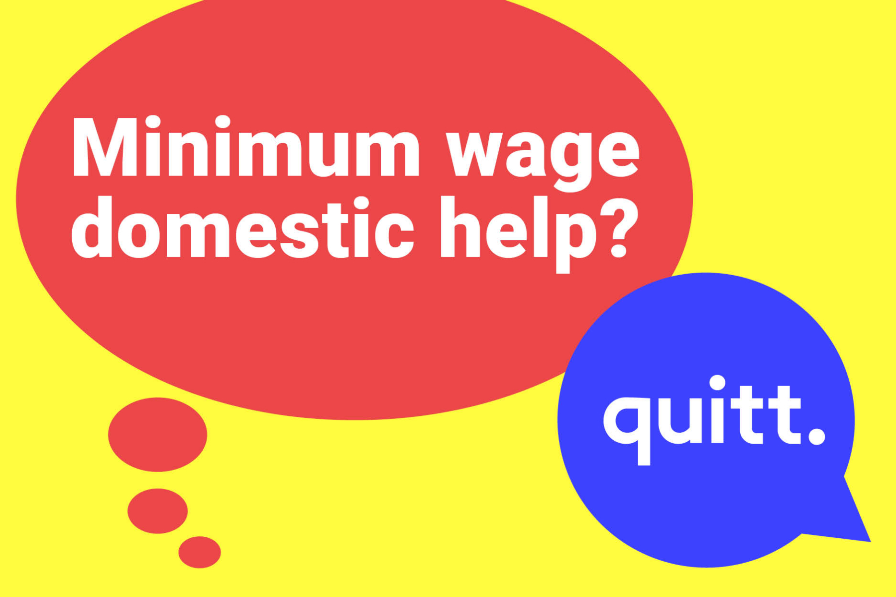 Is there a minimum wage for my domestic help that I must consider? quitt.
